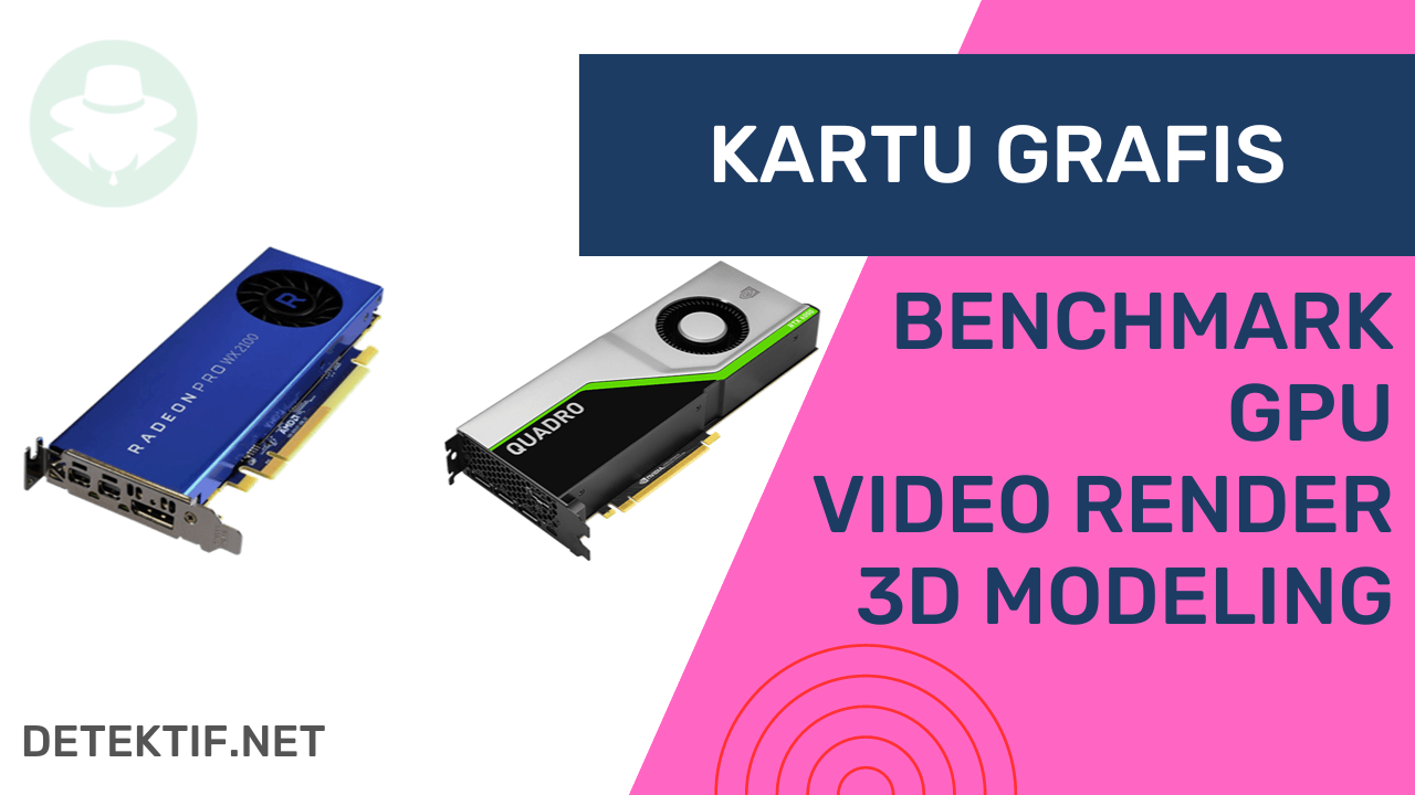 Benchmark GPU 3D dan Video Render: Nvidia VS AMD